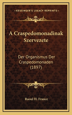 A Craspedomonadinak Szervezete: Der Organismus ... [German] 1168213584 Book Cover
