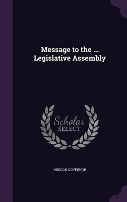 Message to the ... Legislative Assembly 1357557299 Book Cover
