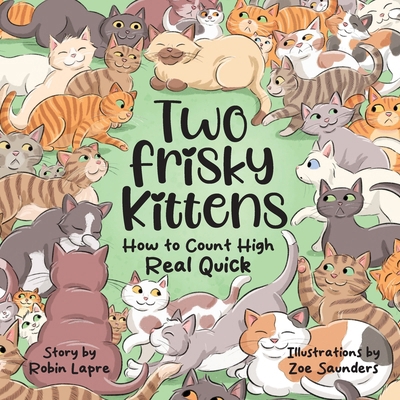 Two Frisky Kittens: How to Count High Real Quick 1965929044 Book Cover