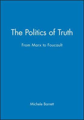 The Politics of Truth: From Marx to Foucault 0745605036 Book Cover