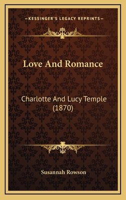 Love And Romance: Charlotte And Lucy Temple (1870) 1166519112 Book Cover