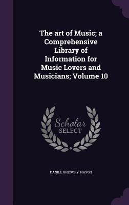 The art of Music; a Comprehensive Library of In... 1355314445 Book Cover