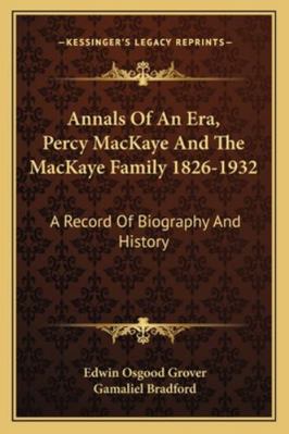 Annals Of An Era, Percy MacKaye And The MacKaye... 1163152846 Book Cover