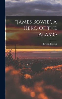 "James Bowie", a Hero of the Alamo 1016717385 Book Cover