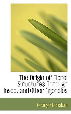 The Origin of Floral Structures Through Insect ... 1117686558 Book Cover