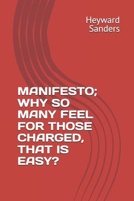 Manifesto; Why So Many Feel for Those Charged, ... B0F1NHVPSY Book Cover