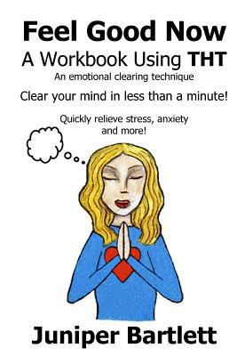 Feel Good Now: A Workbook Using THT (Large Print) 1546671919 Book Cover