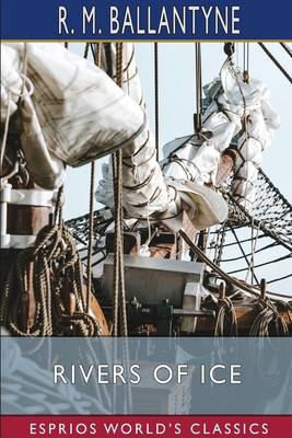 Rivers of Ice (Esprios Classics) 1034953389 Book Cover
