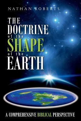 The Doctrine of the Shape of the Earth: A Compr... 1981586105 Book Cover