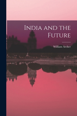 India and the Future 1017405611 Book Cover