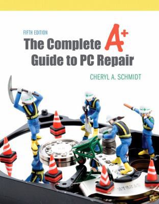The Complete A+ Guide to PC Repair 013212954X Book Cover