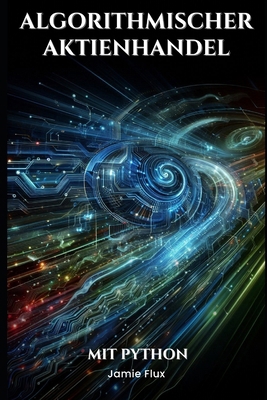 Algorithmischer Aktienhandel: Strategien und An... [German] B0DJ28J81Y Book Cover