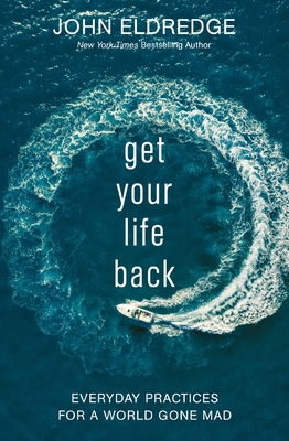 Get Your Life Back: Everyday Practices for a Wo... 1400229146 Book Cover