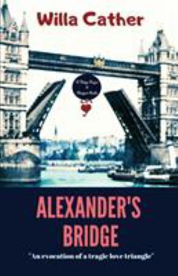 Alexander's Bridge: An Evocation of a Tragic Lo... 6057566238 Book Cover