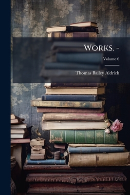 Works. -; Volume 6 1174972106 Book Cover