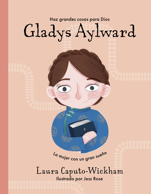 Gladys Aylward: Una Niña Pequeña Con Un Sueño I... [Spanish] 1087768179 Book Cover