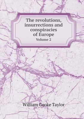 The revolutions, insurrections and conspiracies... 5518868405 Book Cover