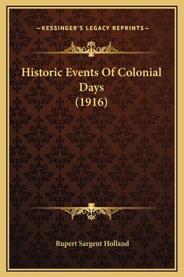 Historic Events Of Colonial Days (1916) 1169322115 Book Cover