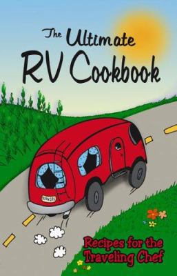 The Ultimate RV Cookbook: Recipes for the Trave... 1563831953 Book Cover