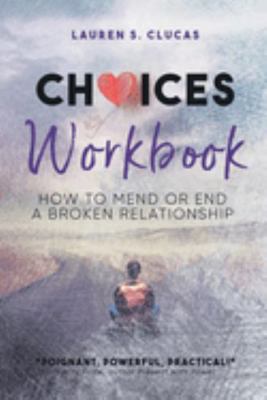 Choices: How to Mend or End a Broken Relationsh... 199068811X Book Cover