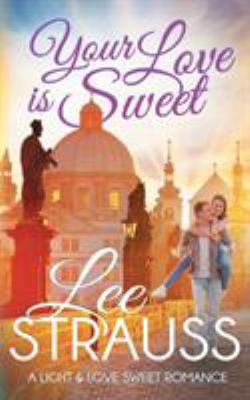 Your Love is Sweet: a clean sweet romance 1774090570 Book Cover