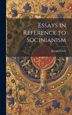 Essays in Reference to Socinianism 1020647973 Book Cover