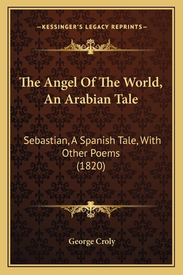 The Angel Of The World, An Arabian Tale: Sebast... 1167018265 Book Cover