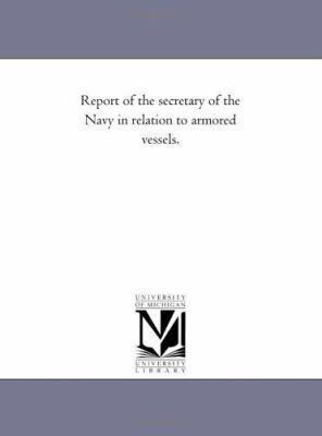 Report of the Secretary of the Navy in Relation... 1418189146 Book Cover