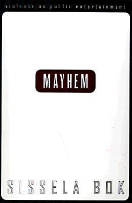 Mayhem: Violence As Public Entertainment 0201489791 Book Cover