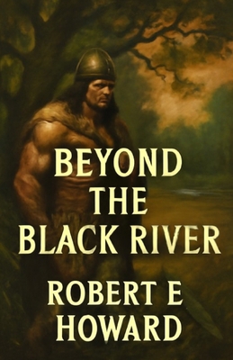Beyond The Black River(Illustrated) 4452848184 Book Cover