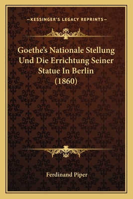 Goethe's Nationale Stellung Und Die Errichtung ... [German] 1167400674 Book Cover