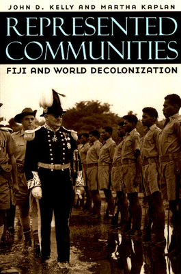 Represented Communities: Fiji and World Decolon... 0226429903 Book Cover
