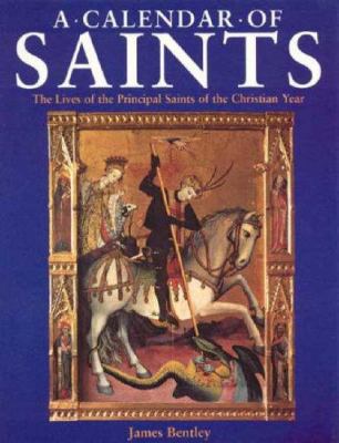 A Calendar of Saints: The Lives of the Principa... 0316641405 Book Cover
