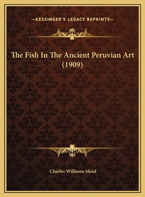 The Fish In The Ancient Peruvian Art (1909) 1169385907 Book Cover