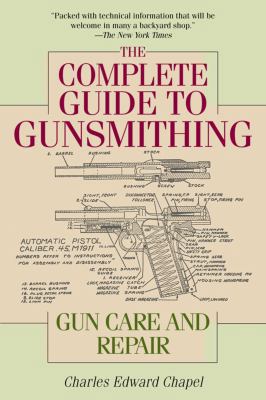 The Complete Guide to Gunsmithing: Gun Care and... 1632202697 Book Cover