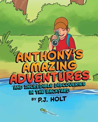 Anthony's Amazing Adventures and Incredible Dis... 1644245159 Book Cover