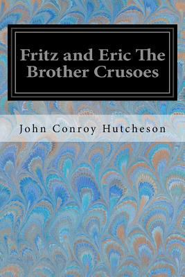 Fritz and Eric The Brother Crusoes 1548581666 Book Cover