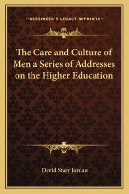 The Care and Culture of Men a Series of Address... 1162772506 Book Cover