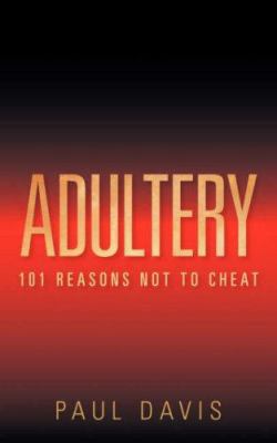 Adultery: 101 Reasons Not to Cheat 160034853X Book Cover