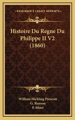 Histoire Du Regne Du Philippe II V2 (1860) [French] 1166863042 Book Cover