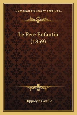 Le Pere Enfantin (1859) [French] 1167428552 Book Cover