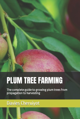 Plum Tree Farming: The complete guide to growin... B0BW2QM7D1 Book Cover