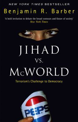 Jihad Vs.McWorld : Terrorism's Challenge to Dem... 0552151297 Book Cover