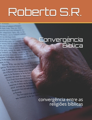 Convergência Bíblica: convergência entre as rel... [Portuguese] B08XZDTDHM Book Cover