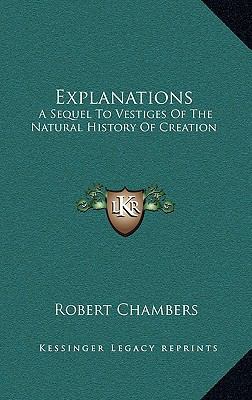 Explanations: A Sequel To Vestiges Of The Natur... 1163485969 Book Cover