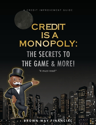 Credit is a Monopoly: The secrets to the game &... B0B1K2RT9M Book Cover