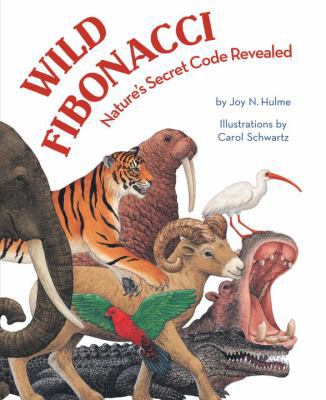 Wild Fibonacci: Nature's Secret Code Revealed 1582461546 Book Cover