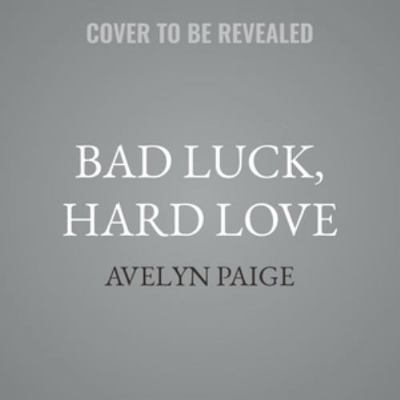Bad Luck, Hard Love B0H97V2NCP Book Cover