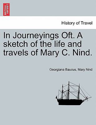 In Journeyings Oft. a Sketch of the Life and Tr... 1241232113 Book Cover