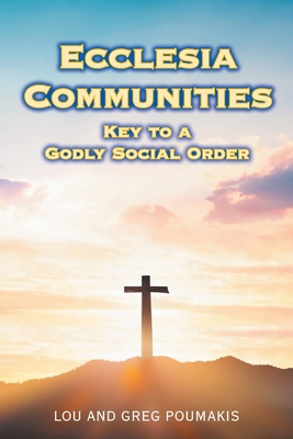 Ecclesia Communities: Key to a Godly Social Order 1665557672 Book Cover